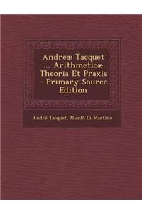 Andreae Tacquet ... Arithmeticae Theoria Et Praxis
