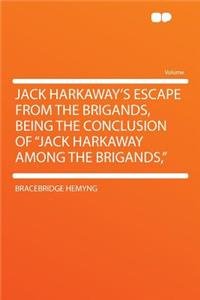 Jack Harkaway's Escape from the Brigands, Being the Conclusion of 