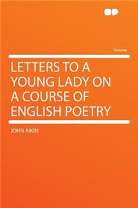 Letters to a Young Lady on a Course of English Poetry