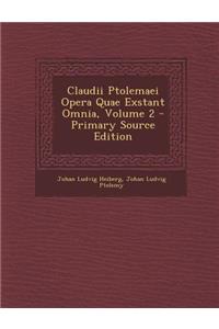 Claudii Ptolemaei Opera Quae Exstant Omnia, Volume 2 - Primary Source Edition