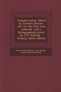 Complete Poems. Edited by Clement Shorter, Now for the First Time Collected, with a Bibliographical Introd. by C.W. Hatfield - Primary Source Edition