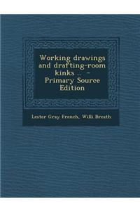Working Drawings and Drafting-Room Kinks .. - Primary Source Edition