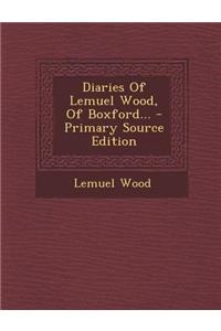 Diaries of Lemuel Wood, of Boxford... - Primary Source Edition