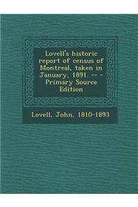 Lovell's Historic Report of Census of Montreal, Taken in January, 1891. -- - Primary Source Edition
