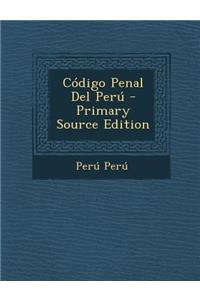 Codigo Penal del Peru - Primary Source Edition