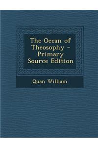 The Ocean of Theosophy - Primary Source Edition