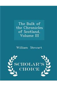The Bulk of the Chronicles of Scotland, Volume III - Scholar's Choice Edition