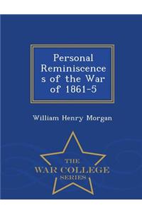 Personal Reminiscences of the War of 1861-5 - War College Series