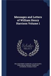 Messages and Letters of William Henry Harrison Volume 1