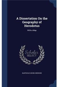 A Dissertation On the Geography of Herodotus