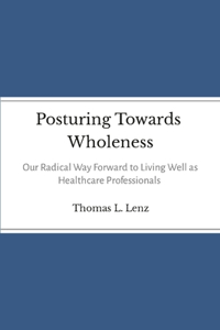 Posturing Towards Wholeness