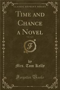 Time and Chance a Novel, Vol. 3 of 3 (Classic Reprint)