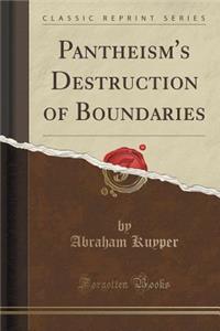 Pantheism's Destruction of Boundaries (Classic Reprint)
