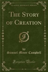 The Story of Creation (Classic Reprint)