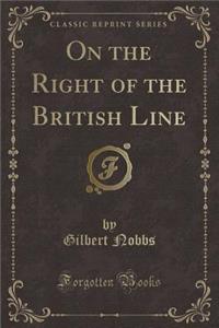 On the Right of the British Line (Classic Reprint)