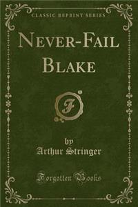 Never-Fail Blake (Classic Reprint)