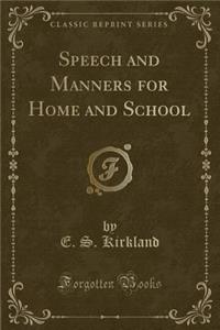 Speech and Manners for Home and School (Classic Reprint)