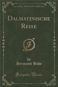Dalmatinische Reise (Classic Reprint)