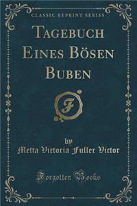 Tagebuch Eines Bösen Buben (Classic Reprint)