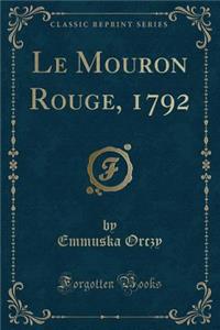 Le Mouron Rouge, 1792 (Classic Reprint)