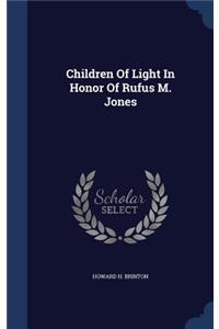 Children of Light in Honor of Rufus M. Jones