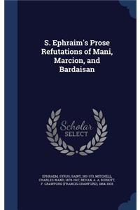 S. Ephraim's Prose Refutations of Mani, Marcion, and Bardaisan