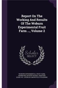Report on the Working and Results of the Woburn Experimental Fruit Farm ..., Volume 2