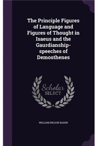 Principle Figures of Language and Figures of Thought in Isaeus and the Gaurdianship-speeches of Demosthenes