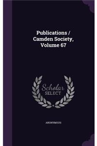 Publications / Camden Society, Volume 67