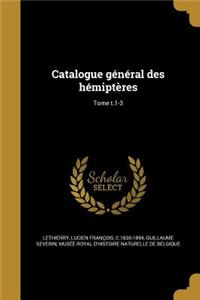 Catalogue General Des Hemipteres; Tome T.1-3