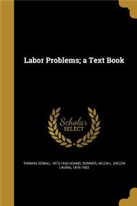 Labor Problems; A Text Book