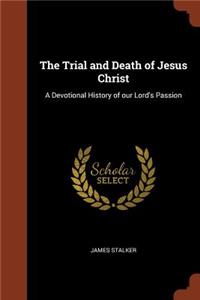 Trial and Death of Jesus Christ