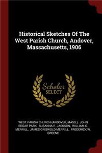 Historical Sketches of the West Parish Church, Andover, Massachusetts, 1906
