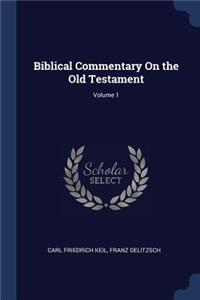 Biblical Commentary On the Old Testament; Volume 1