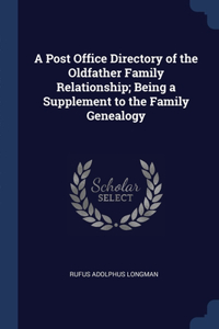 Post Office Directory of the Oldfather Family Relationship; Being a Supplement to the Family Genealogy