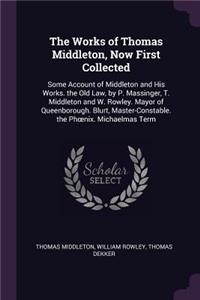 The Works of Thomas Middleton, Now First Collected