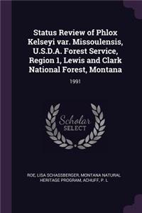 Status Review of Phlox Kelseyi Var. Missoulensis, U.S.D.A. Forest Service, Region 1, Lewis and Clark National Forest, Montana