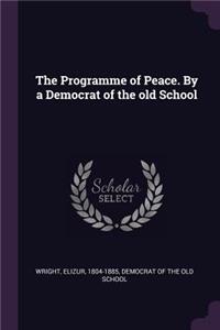 The Programme of Peace. By a Democrat of the old School