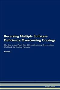 Reversing Multiple Sulfatase Deficiency: Overcoming Cravings the Raw Vegan Plant-Based Detoxification & Regeneration Workbook for Healing Patients. Volume 3