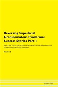 Reversing Superficial Granulomatous Pyod