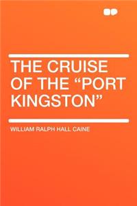 The Cruise of the Port Kingston