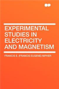 Experimental Studies in Electricity and Magnetism