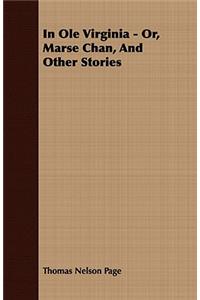 In Ole Virginia - Or, Marse Chan, And Other Stories