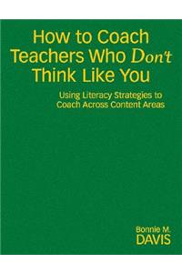 How to Coach Teachers Who Don′t Think Like You