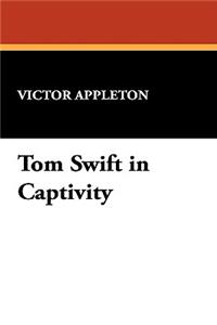 Tom Swift in Captivity