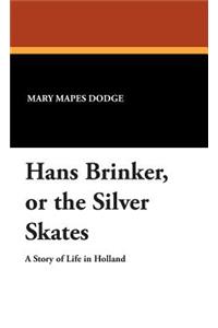 Hans Brinker, or the Silver Skates