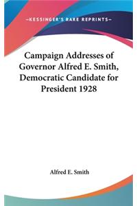 Campaign Addresses of Governor Alfred E. Smith, Democratic Candidate for President 1928