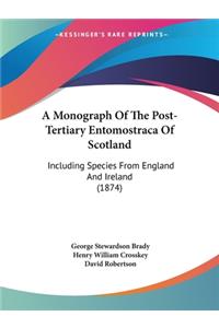 Monograph Of The Post-Tertiary Entomostraca Of Scotland