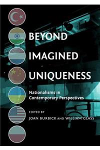 Beyond Imagined Uniqueness: Nationalisms in Contemporary Perspectives