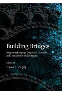 Building Bridges: Integrating Language, Linguistics, Literature, and Translation in English Studies